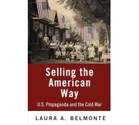 Selling the American Way: U.S. Propaganda and the Cold War