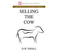 Selling The Cow: The Five Pillars of Disruptive Thinking