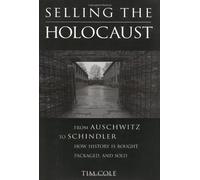 Selling the Holocaust: From Auschwitz to Schindler; How History is Bought, Packaged and Sold