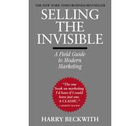 Selling The Invisible : A Field Guide to Modern Marketing