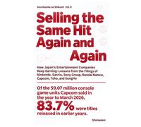 Selling the Same Hit Again and Again: How Japan's Entertainment Companies Keep Earning: Lessons from the Filings of Nintendo, Sanrio, Sony Group, ... Toho, and GungHo (Ano Kaisha no Shikumi)