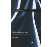 Selling the War on Terror: Foreign Policy Discourses after 9/11 (Routledge Critical Terrorism Studies)