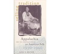 Selling Tradition: Appalachia and the Construction of an American Folk