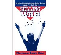 Selling War: The British Propaganda Campaign Against Am - Paperback NEW Cull, Ni
