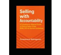 Selling with Accountability: A Compliance-Aligned Guide to Ethical Sales Under BNM, OFS & Shariah Guidelines (Insurance & Takaful Series)