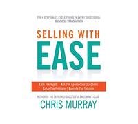 Selling with Ease: The 4 Step Sales Cycle Found in Every Successful Business Transaction