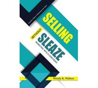 Selling Without Sleaze: Marketing With a Conscience