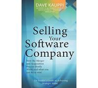 Selling Your Software Company: An Insider's Guide to Achieving Strategic Value