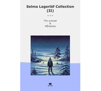 Selma Lagerlöf Collection (II): Outcast Rbacka (Top Classics)