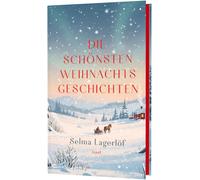 Selma Lagerlöf Die schönsten Weihnachtsgeschichten: Hochwertige Sch (Paperback)