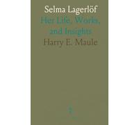 Selma Lagerlöf: Her Life, Works, and Insights