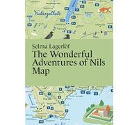Selma Lagerlöf, The Wonderful Adventures of Nils Map (Literary Maps Series Series)