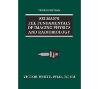 Selman's the Fundamentals of Imaging Physics and Radiobiology