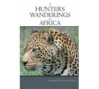 Selous - A Hunter's Wanderings in Africa - New paperback or softback - - X555z