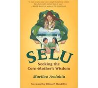 Selu: Seeking the Corn-Mother's Wisdom