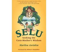 Selu: Seeking the Corn-Mother's Wisdom