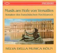 Selva della Musica Koeln - Musik am Hofe Versailles