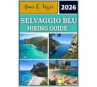 SELVAGGIO BLU HIKING GUIDE 2026: Step-by-Step Route Planning, Technical Sections Explained, Gear & Logistics, 2026 Cost Guide & FAQs for Independent and Guided Trekkers