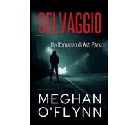 Selvaggio: Un Romanzo di Ash Park: 11 (Ash Park (Italian))