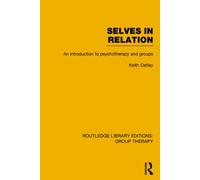 Selves in Relation (RLE: Group Therapy) : An Introduction to Psychotherapy and Groups