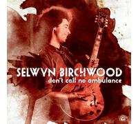 Selwyn Birchwood - Don't Call No Ambulance
