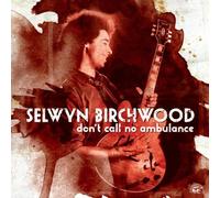Selwyn Birchwood: Don't Call No Ambulance