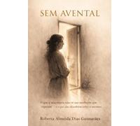 SEM AVENTAL: O que a maçonaria não vê nas mulheres que esperam - e o que elas descobrem sobre si mesmas.