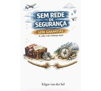 Sem rede de segurança Sem garantias: A vida rcal comega aqui