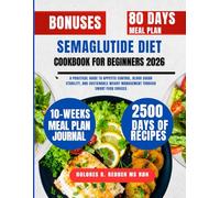 Semaglutide Diet Cookbook For Beginners 2026: A Practical Guide to Appetite Control, Blood Sugar Stability, and Sustainable Weight Management Through ... Redden, MS, RDN Nutrition & Cookbook Series)