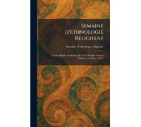 Semaine d'Ethnologie Religieuse: Compte-Rendu Analytique De La 3e Session Tenue a Tilbourg (6-14 Sept. 1922)
