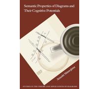 Semantic Properties of Diagrams and Their Cognitive Potentials (Studies in the Theory and Applications of Diagrams)