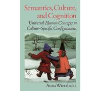 Semantics, Culture, and Cognition: Universal Human Concepts in Culture-Specific Configurations