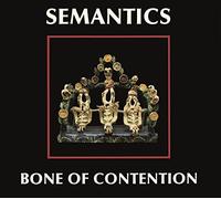 Semantics (Elliott Sharp, Ned Rothenberg, Samm Bennett) - Bone Of Contention