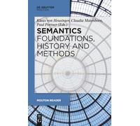 Semantics - Foundations, History and Methods: 90 (Mouton Reader)