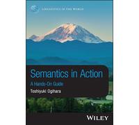 Semantics in Action: A Hands-On Guide (Linguistics in the World)