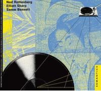 Semantics (Ned Rothenberg - Elliott Sharp - Samm Bennett) - Semantics