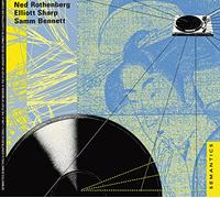 Ned Rothenberg, Elliott Sharp & Samm Bennett – Semantics – CD (2020)