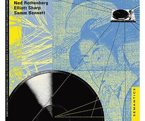 Semantics (Ned Rothenberg - Elliott Sharp - Samm Bennett) - Semantics