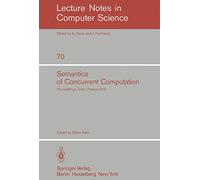 Semantics of Concurrent Computation: Proceedings of the International Symposium Evian, France, July 2-4, 1979: 70 (Lecture Notes in Computer Science, 70)