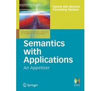 Semantics with Applications: An Appetizer (Undergraduate Topics in Computer Science)