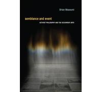 Semblance and Event: Activist Philosophy and the Occurrent Arts (Technologies of Lived Abstraction)