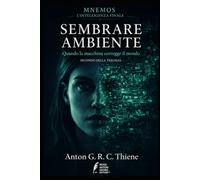 SEMBRARE AMBIENTE: Quando la macchina corregge il tempo (MNEMOS l'intelligenza finale)
