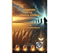 SEMBRIÁN Y LA SEMILLA ETERNA: El Llamado de los Primeros Sembradores