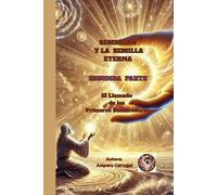 SEMBRIÁN Y LA SEMILLA ETERNA SEGUNDA PARTE: El Llamado de los Primeros Sembradores