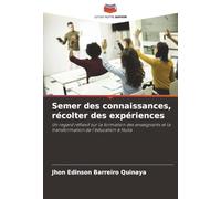 Semer des connaissances, récolter des expériences: Un regard réflexif sur la formation des enseignants et la transformation de l'éducation à Huila
