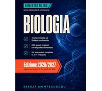 Semestre filtro di medicina: biologia per la prova nazionale: Teoria, 600 quesiti originali con risposta commentata e sei simulazioni complete. Edizione 2026/2027