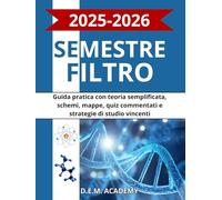 Semestre Filtro Medicina: Guida pratica con teoria semplificata, schemi, mappe, quiz commentati e strategie di studio vincenti