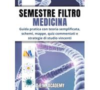 Semestre Filtro Medicina: Guida pratica con teoria semplificata, schemi, mappe, quiz commentati e strategie di studio vincenti