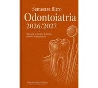 Semestre filtro Odontoiatria 2026/2027: Manuale completo di teoria, esercizi e simulazioni