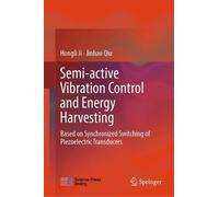 Semi-active Vibration Control and Energy Harvesting: Based on Synchronized Switching of Piezoelectric Transducers